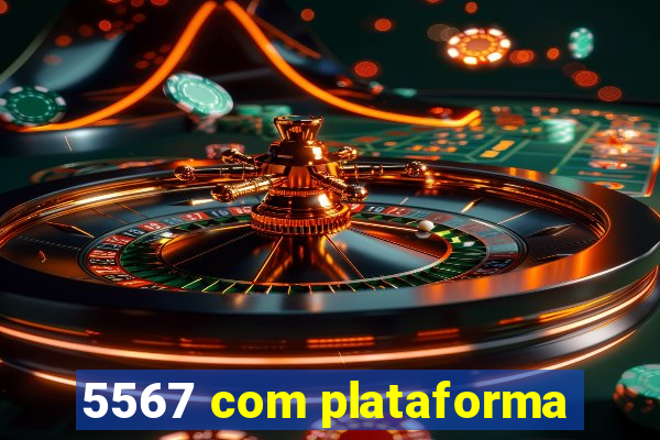 5567 com plataforma